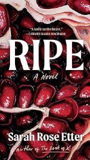 Обложка книги «Ripe» Сары Роуз Эттер: крупное название на тёмном фоне и стилизованные разрезанные гранаты как символы плоти и зрелости, художественный макет.