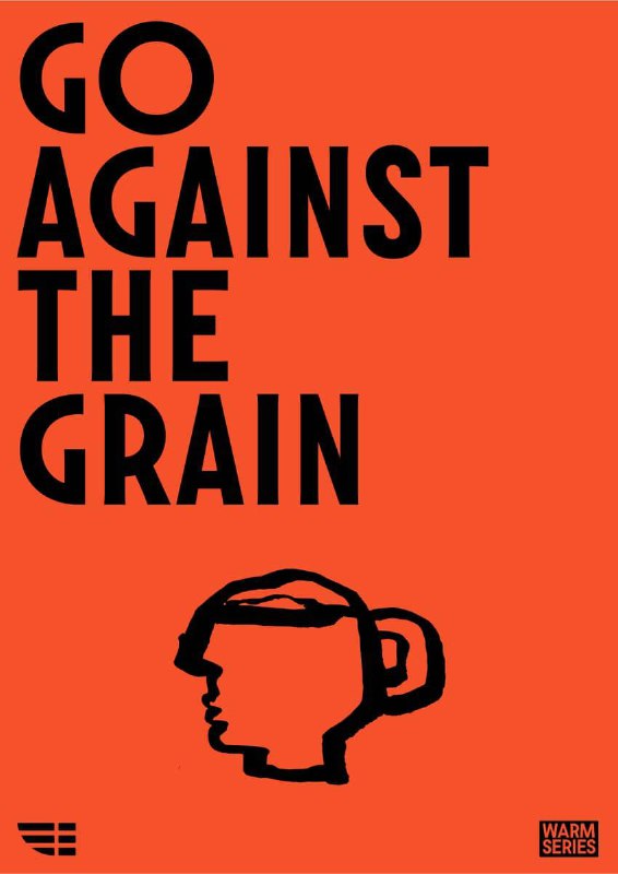 Яркий графический плакат с надписью GO AGAINST THE GRAIN и стилизованным рисунком чашки — оранжево‑чёрная типографика в духе бренда.