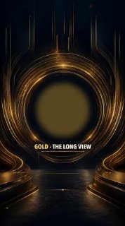 Dark stylized image with concentric golden rings and a central glow; overlaid text 'GOLD - THE LONG VIEW' evokes value.